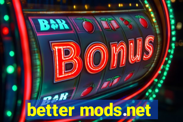 better mods.net